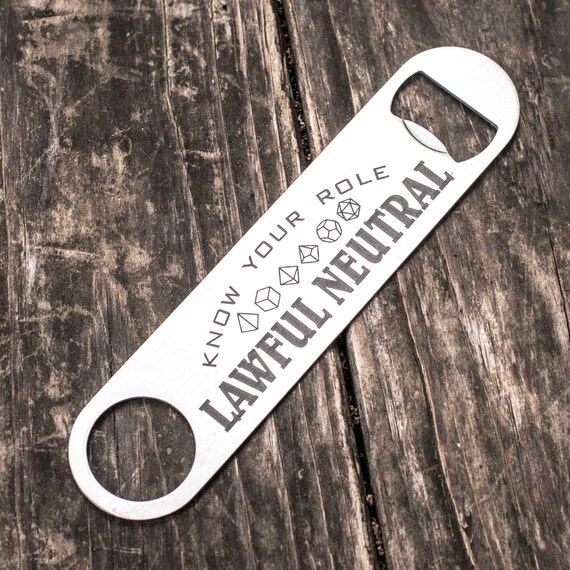 Lawful Neutral - Know Your Role - Bottle Opener Lawful Neutral - Know Your Role - Bottle Opener