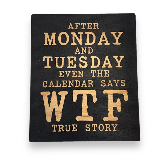 Sign - BLACK - After Monday and Tuesday - Wood Sign - 9x7in Sign - BLACK - After Monday and Tuesday - Wood Sign - 9x7in