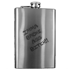8oz Imma Broke Ass Bitch Stainless Steel Flask 8oz Imma Broke Ass Bitch Stainless Steel Flask