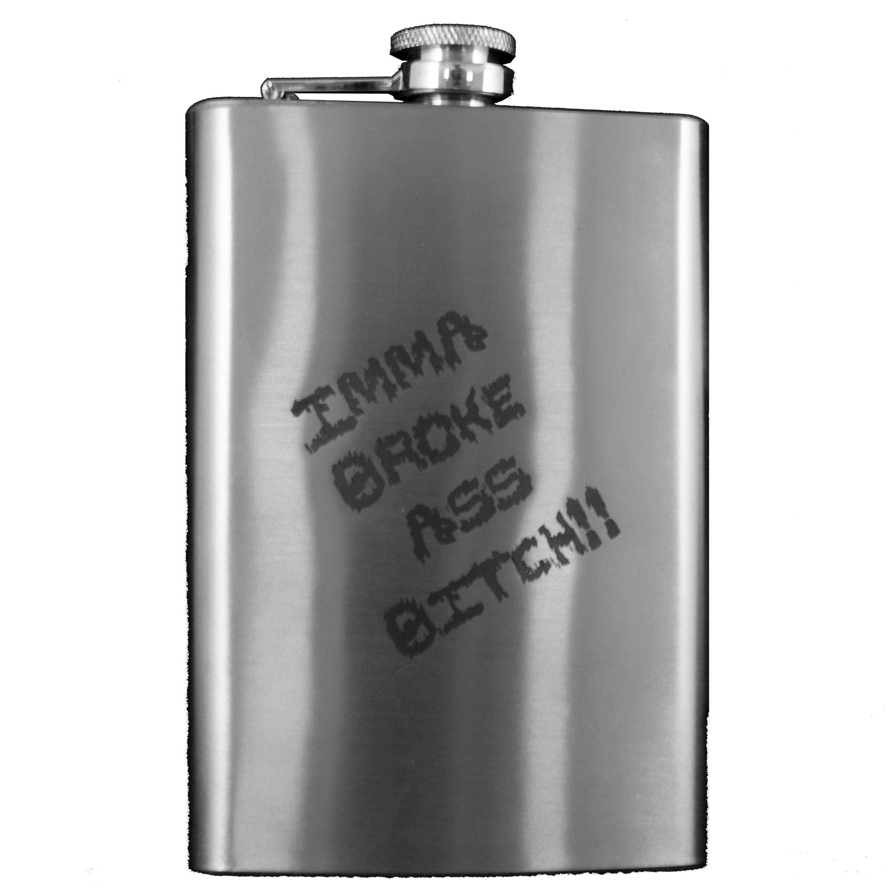 8oz Imma Broke Ass Bitch Stainless Steel Flask 8oz Imma Broke Ass Bitch Stainless Steel Flask