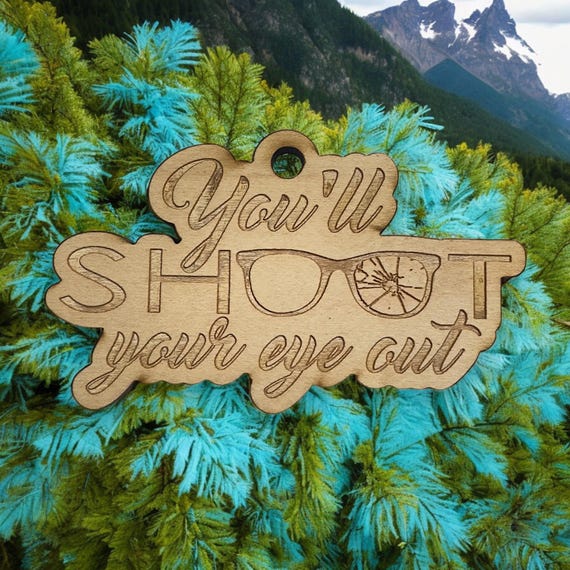 Ornament - You'll Shoot Your Eye Out - Raw Wood 4x2in Ornament - You'll Shoot Your Eye Out - Raw Wood 4x2in