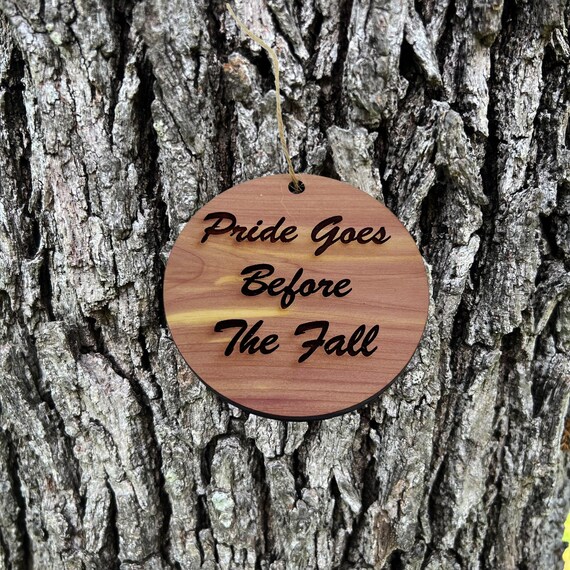Pride Goes Before the Fall - Cedar Ornament Pride Goes Before the Fall - Cedar Ornament