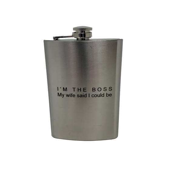 8oz Im the boss my wife said I could be Black Flask 8oz Im the boss my wife said I could be Black Flask