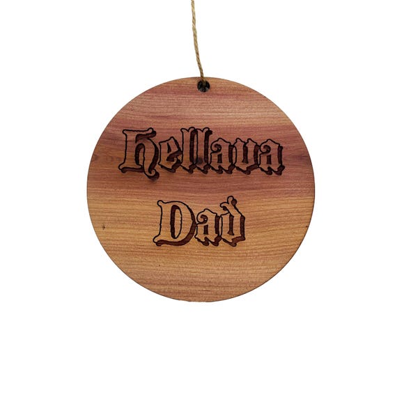 Hellava Dad - Cedar Ornament Hellava Dad - Cedar Ornament