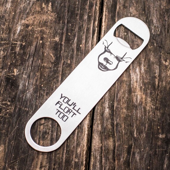 You'll Float Too - Bottle Opener You'll Float Too - Bottle Opener