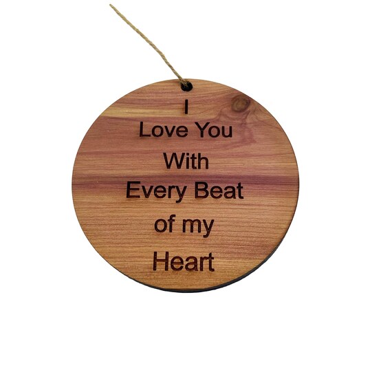 I Love you with every beat of my Heart - Cedar Ornament I Love you with every beat of my Heart - Cedar Ornament