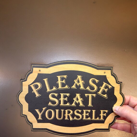 Sign - BLACK - Please Seat Yourself 10x7 Sign - BLACK - Please Seat Yourself 10x7