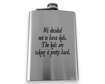 8oz Flask - We decided not to have kids the kids are taking it pretty hard