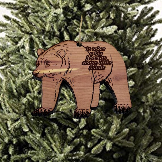 GRIZZLY BEAR it takes a big heart to shape little minds - Cedar Ornament GRIZZLY BEAR it takes a big heart to shape little minds - Cedar Ornament