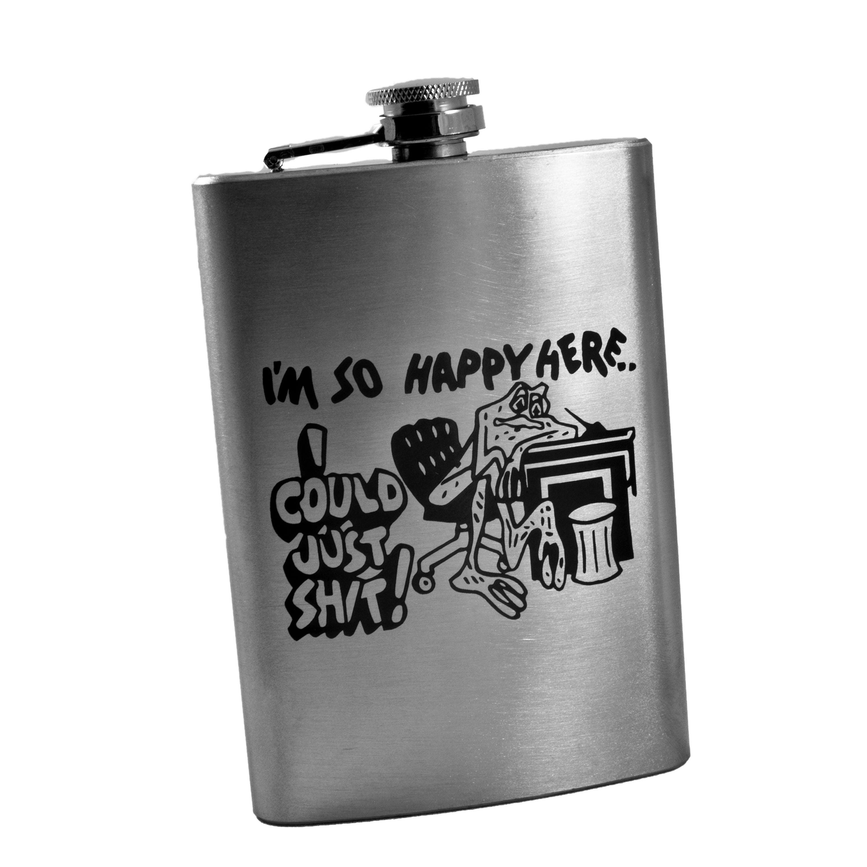 8oz I'm So Happy Here I Could Just Sh** Stainless Steel Flask 8oz I'm So Happy Here I Could Just Sh** Stainless Steel Flask