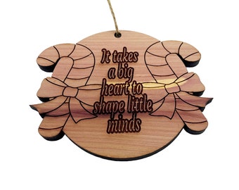 CANDY CANE it takes a big heart to shape little minds - Cedar Ornament