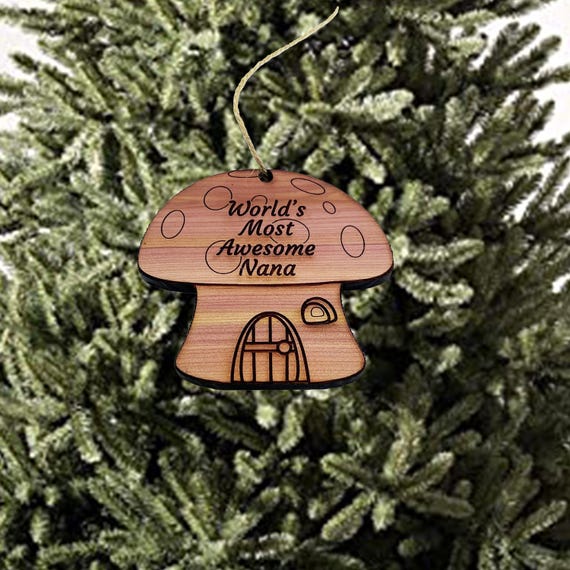 Mushroom House Worlds Most Awesome Nana - Cedar Ornament Mushroom House Worlds Most Awesome Nana - Cedar Ornament