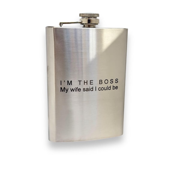 8oz Im the boss my wife said I could be Black Flask 8oz Im the boss my wife said I could be Black Flask