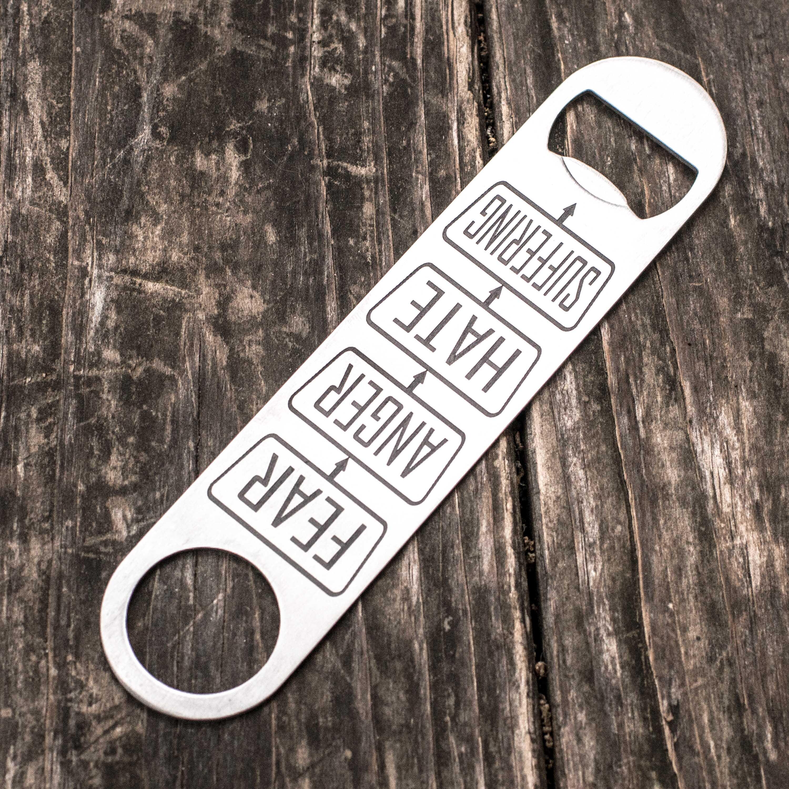 Fear - Anger - Hate - Suffering - Bottle Opener Fear - Anger - Hate - Suffering - Bottle Opener