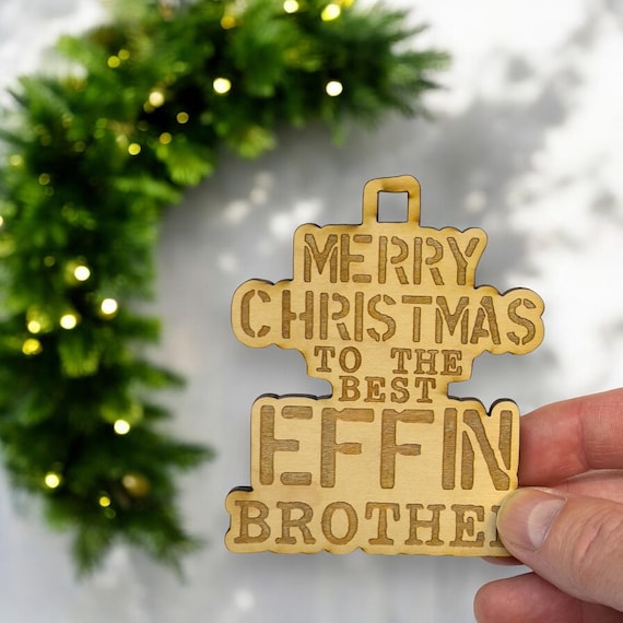 Ornament - Merry Christmas to the Best Effin Brother - Raw Wood 4x3in Ornament - Merry Christmas to the Best Effin Brother - Raw Wood 4x3in