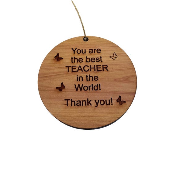 You are the best teacher in the world - Cedar Ornament You are the best teacher in the world - Cedar Ornament