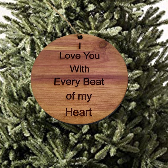 I Love you with every beat of my Heart - Cedar Ornament I Love you with every beat of my Heart - Cedar Ornament