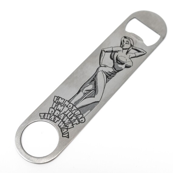 I'm Not Bad - Bottle Opener I'm Not Bad - Bottle Opener