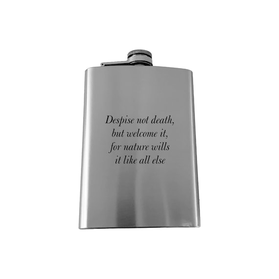 8oz Despise not death but welcome it Marcus Aurelius SS Flask 8oz Despise not death but welcome it Marcus Aurelius SS Flask