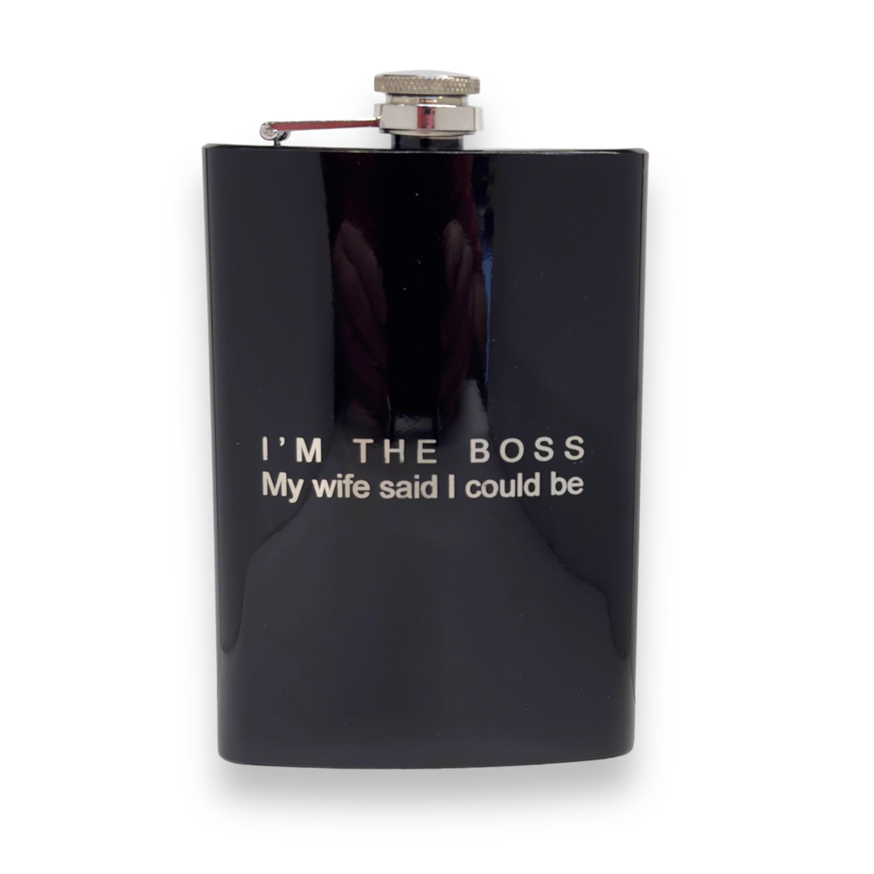 8oz Im the boss my wife said I could be Black Flask 8oz Im the boss my wife said I could be Black Flask