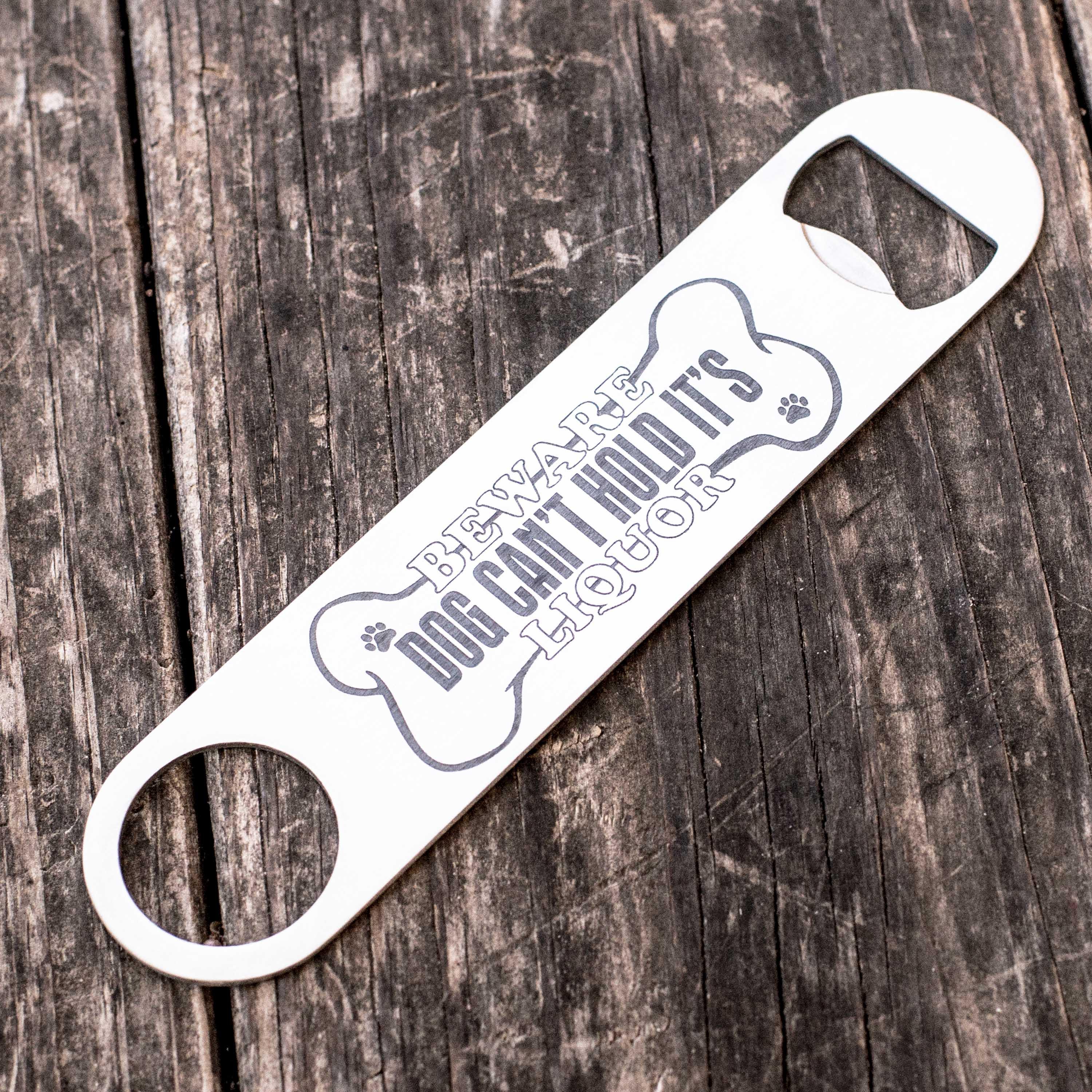 Beware Dog Can't Hold it's Liquor - Bottle Opener Beware Dog Can't Hold it's Liquor - Bottle Opener