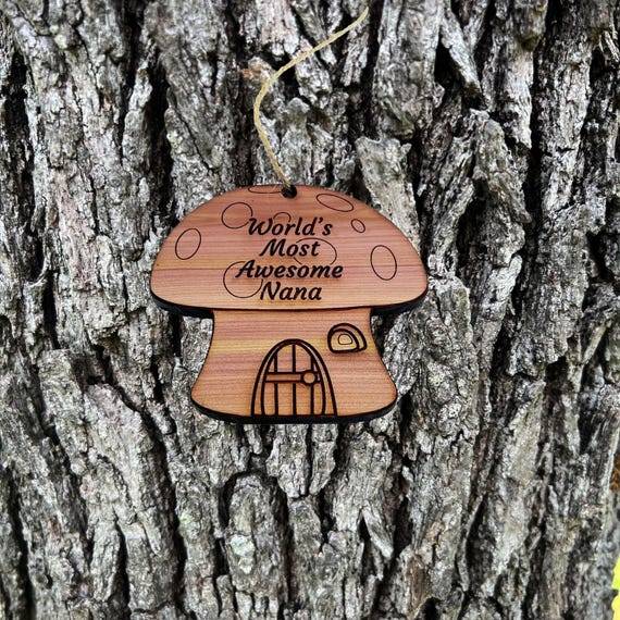 Mushroom House Worlds Most Awesome Nana - Cedar Ornament Mushroom House Worlds Most Awesome Nana - Cedar Ornament