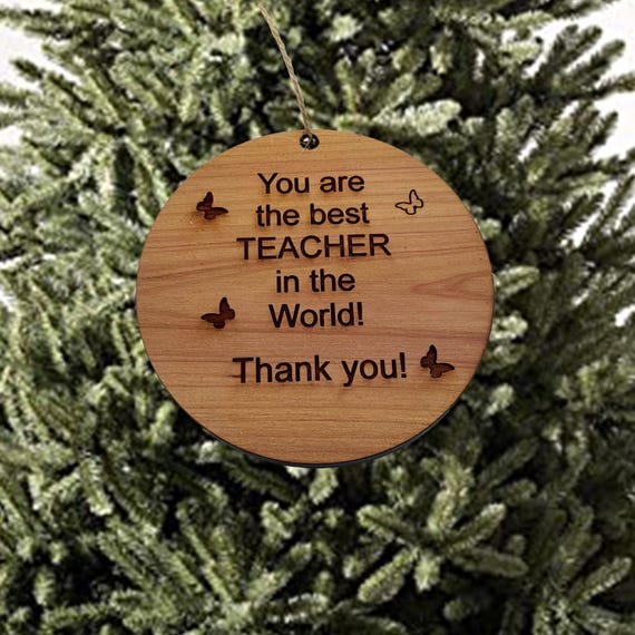 You are the best teacher in the world - Cedar Ornament You are the best teacher in the world - Cedar Ornament