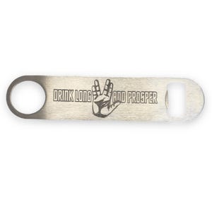 Drink Long and Prosper - Bottle Opener Drink Long and Prosper - Bottle Opener