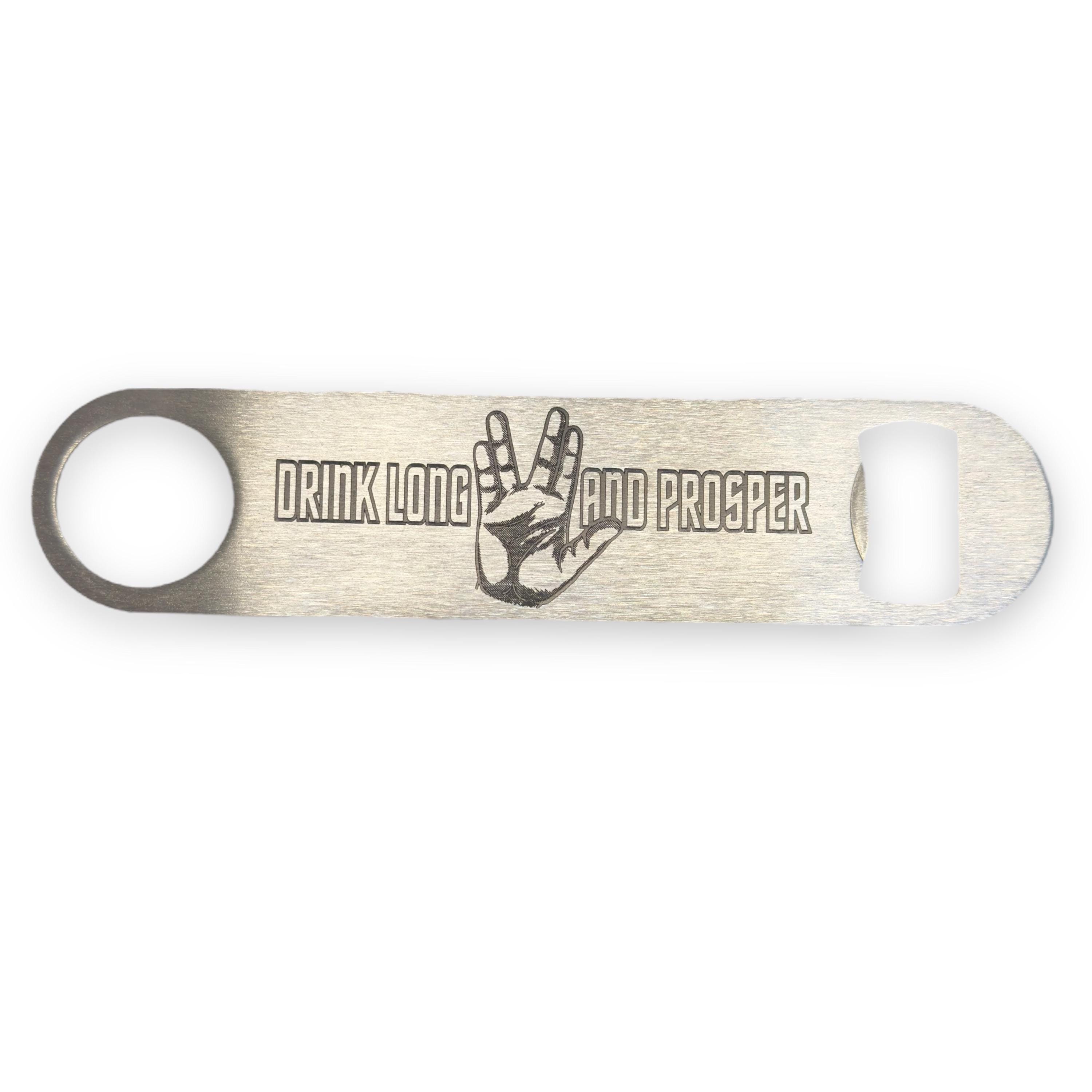 Drink Long and Prosper - Bottle Opener Drink Long and Prosper - Bottle Opener