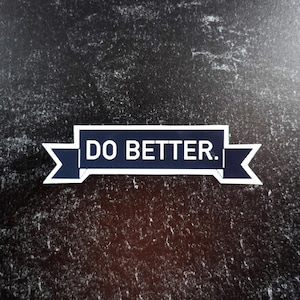 Do Better Banner sticker, black and white sticker, minimalist sticker, inspirational quote sticker, laptop decal, water bottle decal