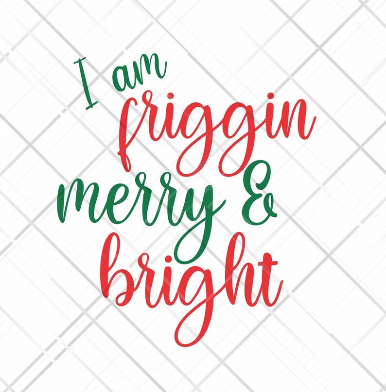 Download I am Friggin' Merry and Bright Sublimation Transfer PNG | Etsy