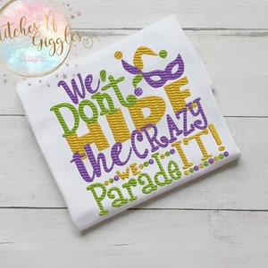 We don&#39;t hide the crazy we parade it Embroidery Design, Digital File 5x7, 6x10, 9x9