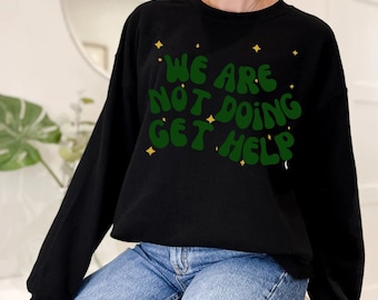 We are not doing get help, groovy,  shirt, sweatshirt, ragnarok