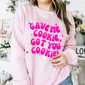 Gave Me Cookie, Got You Cookie, New Girl, Nick Miller, Schmidt, Tshirt, Sweatshirt