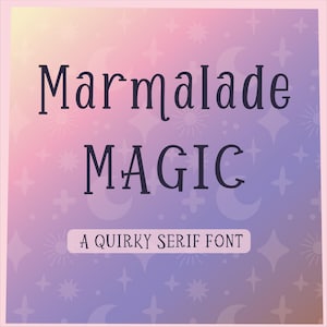 May include: A digital graphic with the words "Marmalade MAGIC" in a dark blue serif font. The background is a gradient of pink and purple with star and moon shapes. The text "A Quirky Serif Font" is below.