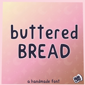 May include: A digital graphic with the words "buttered BREAD" in a dark blue, rounded font. The background is a gradient of pink and peach with star and crescent moon shapes. The text "a handmade font" is at the bottom.