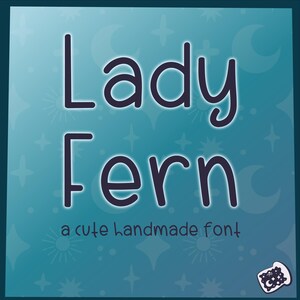 May include: A teal background with the words "Lady Fern" in a dark purple, rounded font. Below the name is the text "a cute handmade font". The background has a pattern of stars, moons, and other celestial shapes.