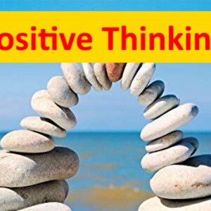 May include: A stack of smooth, gray stones balanced in an arch shape against a blue sky and ocean background. The text "Positive Thinking." is displayed in red letters on a yellow background.