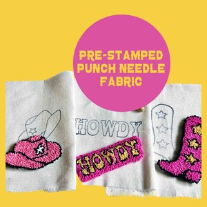 May include: Three pieces of pre-stamped punch needle fabric with outlines of a cowboy hat, the word "Howdy" and a cowboy boot. The hat and boot are partially completed with pink yarn.