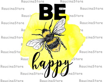 Be happy sublimation design, bee png,  bee sublimation design, bee digital download, hand drawn sublimation, instant download