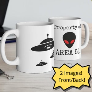 Property of AREA 51 - Alien & UFO  Ceramic Mug 11oz