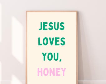 Jesus Loves You Honey, Pink and Green Print (Digital Download)