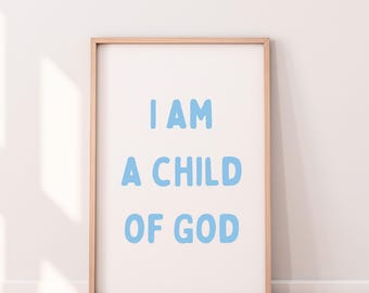 I am a Child of God Sign, Play Room Nursery Decor (Digital Download)