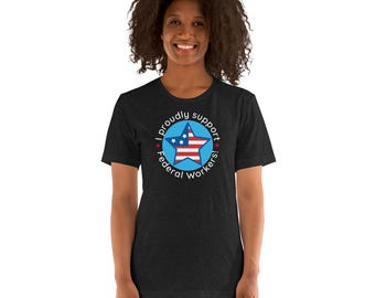 I Proudly Support Federal Workers Dark Unisex t-shirt
