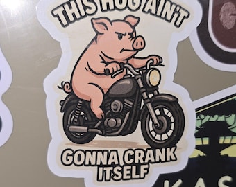 This Hog Aint Gonna Crank Itself, Pig Motorcycle, Crankin Hogs!