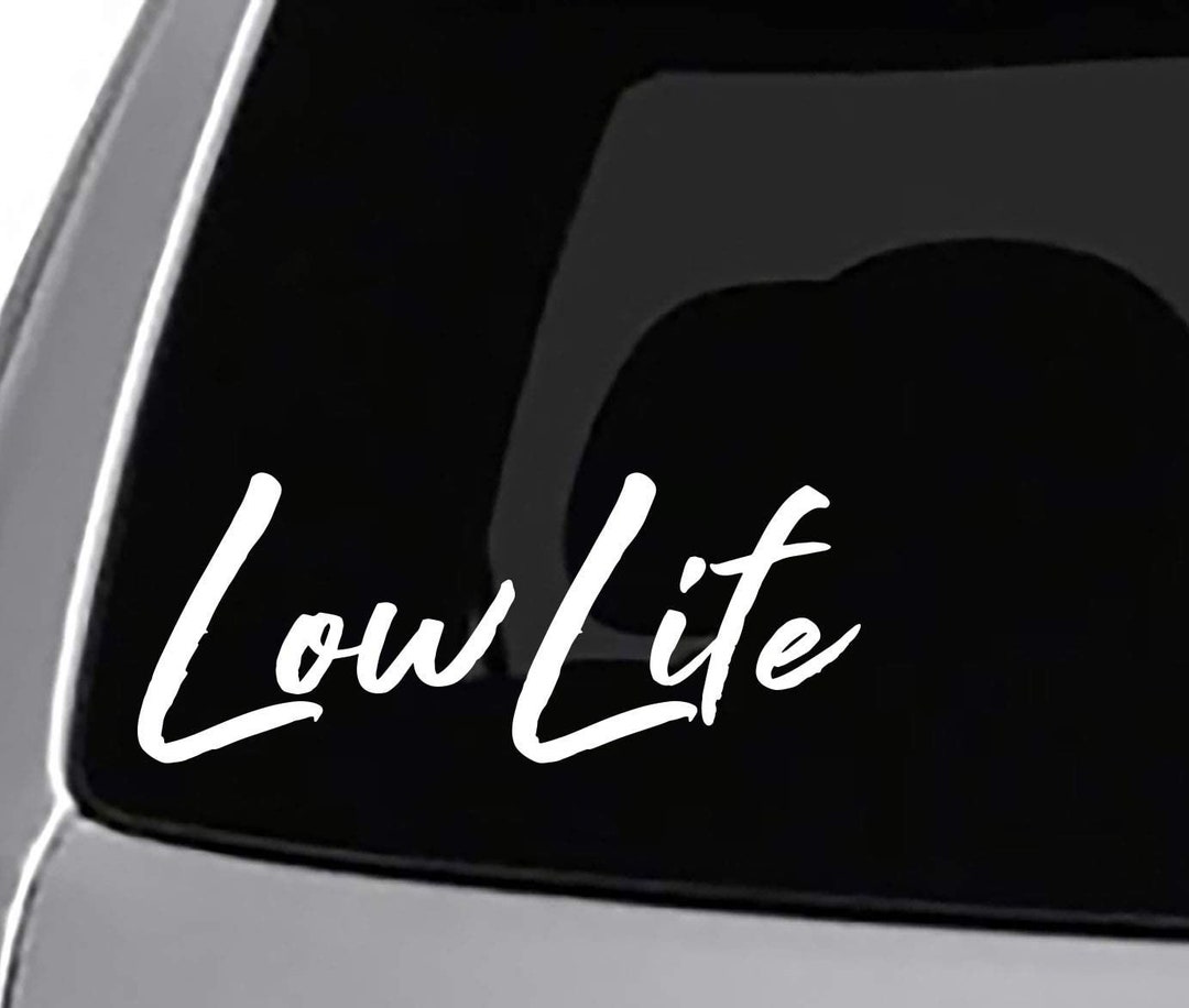 Low Life Decal CAR Truck Window Bumper Sticker JDM Low Illest Bagged