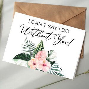I Can't Say I Do Without You Card DIGITAL DOWNLOAD Printable - Tropical Summer, Summer Wedding, Bridesmaid Proposal Card, Maid of Honor