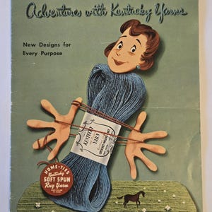 May include: A vintage book cover for "Adventures with Kentucky Yarns" featuring a cartoon woman tied up with blue yarn. The cover has a green background with white flowers and the text "New Designs for Every Purpose".