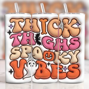 3D Halloween Inflated Thick Thighs Spooky Vibes Tumbler Wrap PNG, Ghost Halloween 3D Puff Halloween 20oz Tumbler Sublimation, Skinny Tumbler
