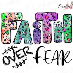 Fede sulla paura, file PNG di fede per la stampa a sublimazione, Fede sulla paura Png, Png cristiano, Png disegnato a mano, Fede, Fiori, Design primaverile